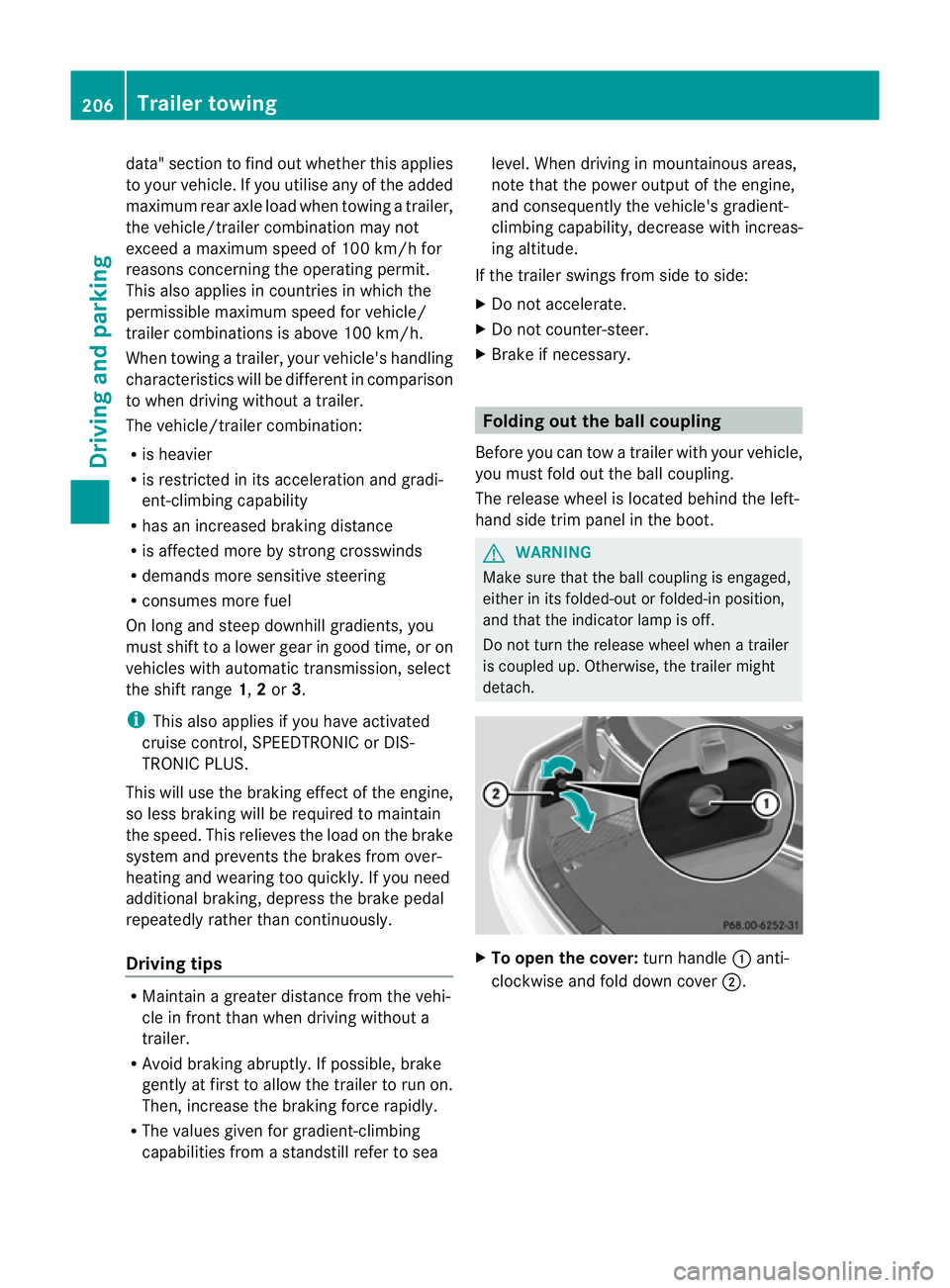 MERCEDES-BENZ E-CLASS COUPE 2011 Owners Manual data" section to find out whether this applies
to your vehicle. If you utilise any of the added
maximum rear axle load when towin gatrailer,
the vehicle/trailer combination may not
exceed amaximum MERCEDES-BENZ E-CLASS COUPE 2011 Owners Manual data" section to find out whether this applies
to your vehicle. If you utilise any of the added
maximum rear axle load when towin gatrailer,
the vehicle/trailer combination may not
exceed amaximum