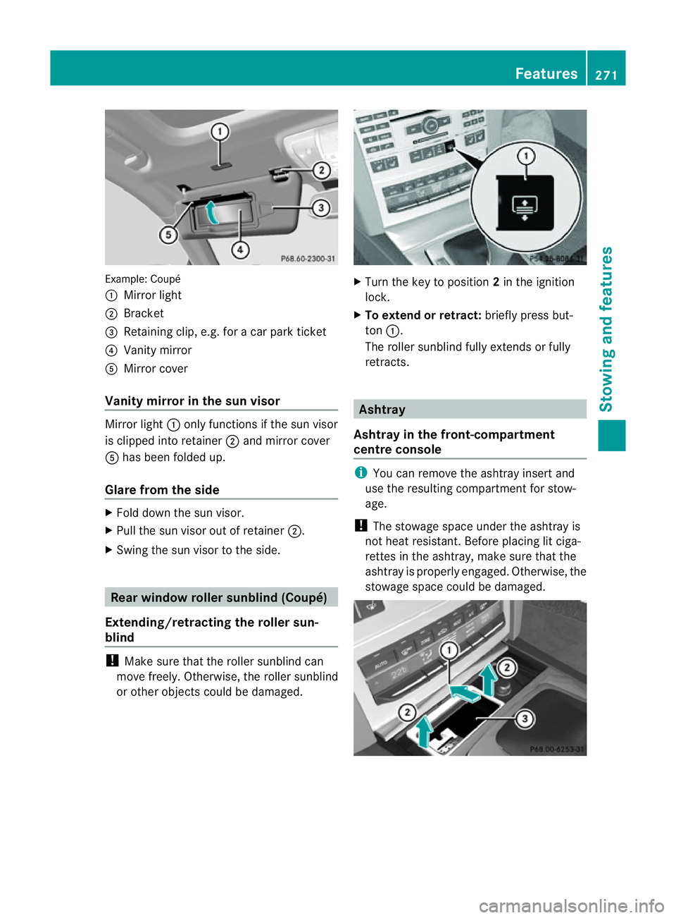 MERCEDES-BENZ E-CLASS COUPE 2011  Owners Manual Example: Coupé
:
Mirror light
; Bracket
= Retaining clip, e.g .for ac ar park ticket
? Vanity mirror
A Mirror cover
Vanity mirro rint he sun visor Mirror light
:onlyfun ctions if the su nvisor
is cli