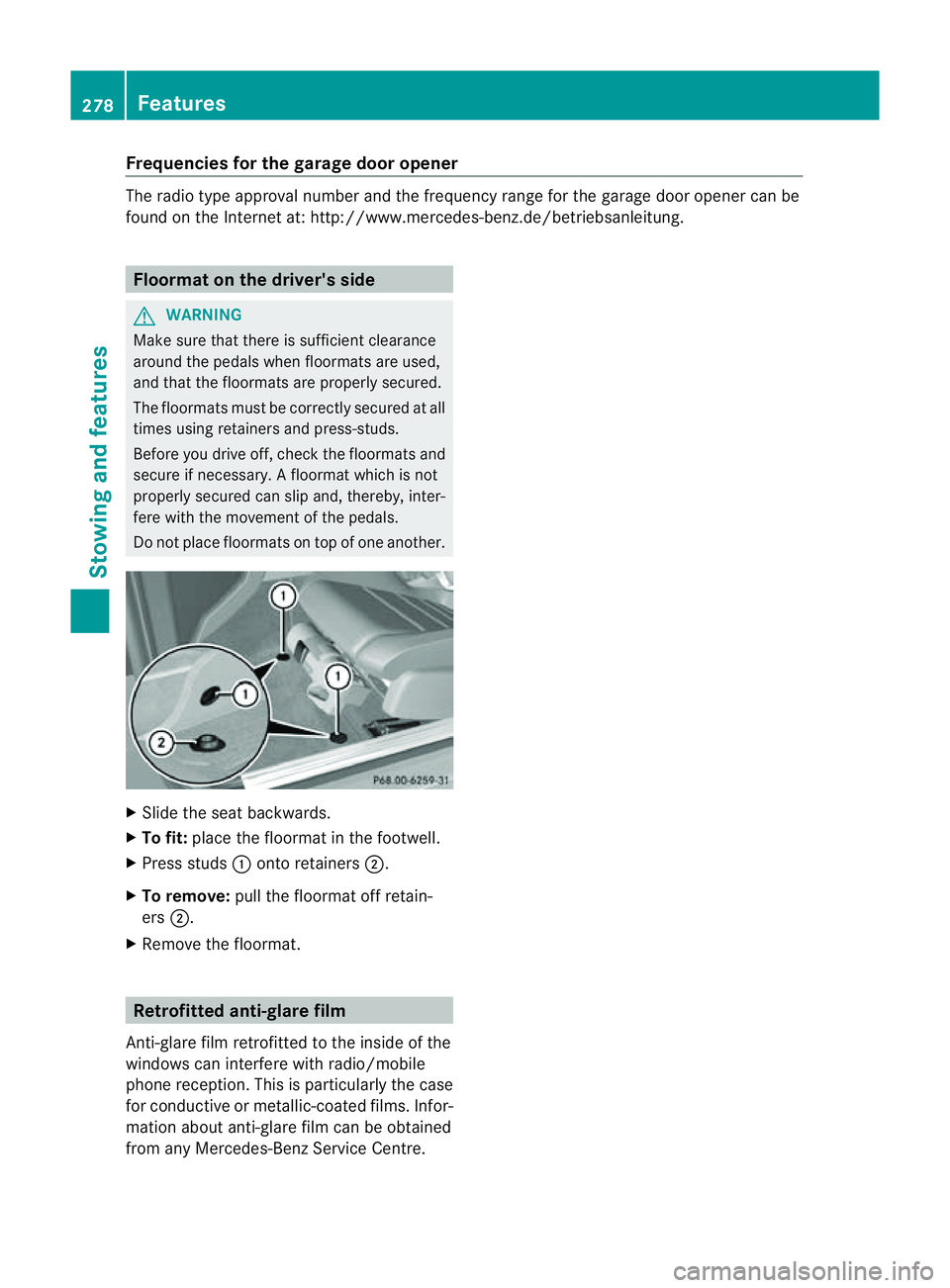 MERCEDES-BENZ E-CLASS COUPE 2011 Owners Manual Frequencies for th
egarage door opener The radio typ
eapproval number and th efrequency range for th egarag edoor opener can be
foun dont heInternet at: http://www.mercedes-benz.de/betriebsanleitung. MERCEDES-BENZ E-CLASS COUPE 2011 Owners Manual Frequencies for th
egarage door opener The radio typ
eapproval number and th efrequency range for th egarag edoor opener can be
foun dont heInternet at: http://www.mercedes-benz.de/betriebsanleitung.