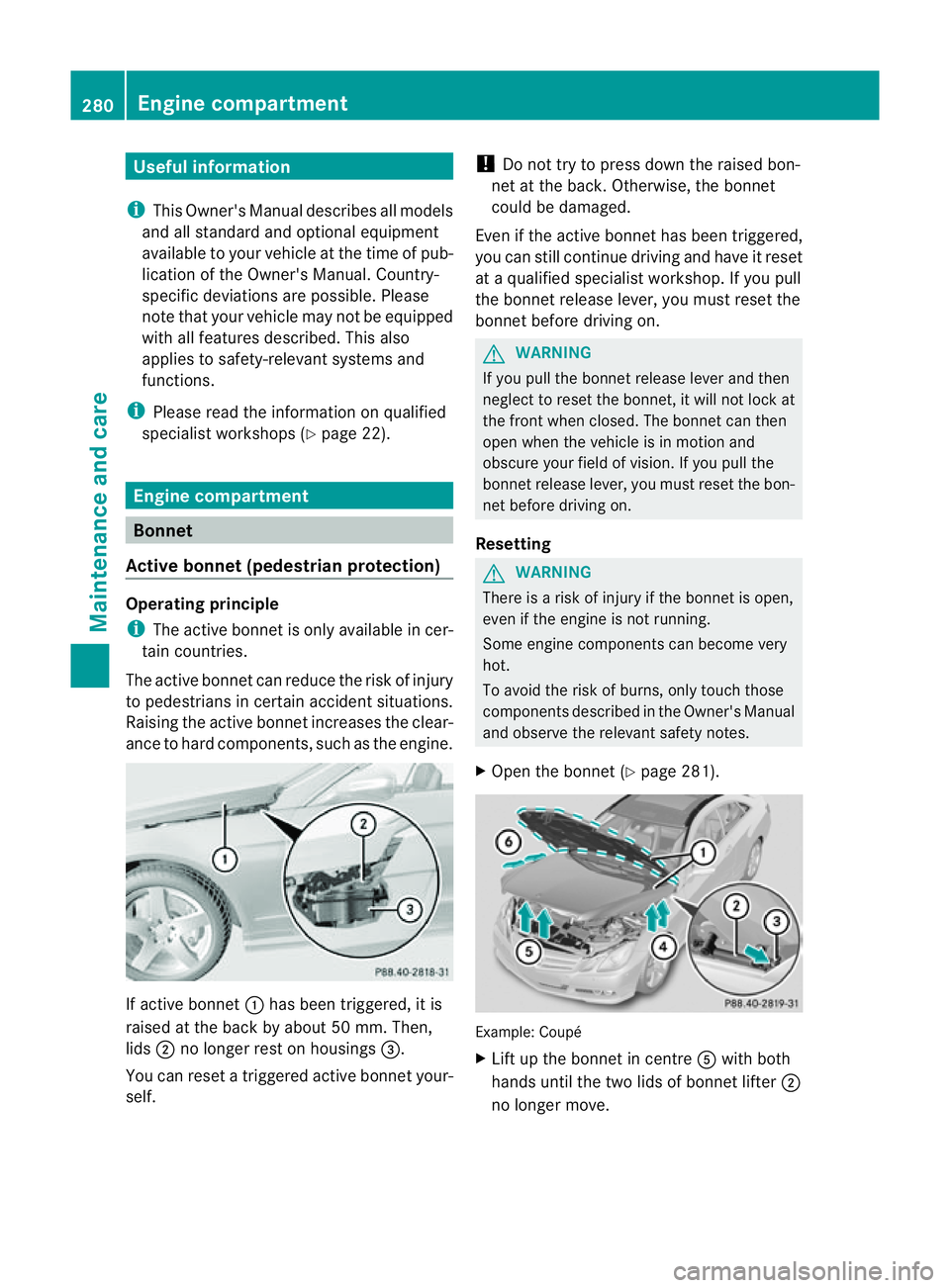 MERCEDES-BENZ E-CLASS COUPE 2011 Owners Manual Useful information
i This Owner's Manual describes all models
and all standard and optional equipment
available to your vehicle at the time of pub-
lication of the Owner's Manual. Country-
spe MERCEDES-BENZ E-CLASS COUPE 2011 Owners Manual Useful information
i This Owner's Manual describes all models
and all standard and optional equipment
available to your vehicle at the time of pub-
lication of the Owner's Manual. Country-
spe
