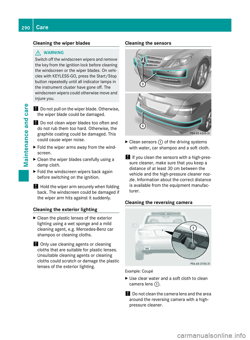 MERCEDES-BENZ E-CLASS COUPE 2011 Owners Manual Cleaning th
ewiper blades G
WARNING
Switch off th ewindscree nwipers and remove
the key fro mthe ignition lock before cleaning
the windscreen or the wiper blades. On vehi-
cles with KEYLESS-GO, press MERCEDES-BENZ E-CLASS COUPE 2011 Owners Manual Cleaning th
ewiper blades G
WARNING
Switch off th ewindscree nwipers and remove
the key fro mthe ignition lock before cleaning
the windscreen or the wiper blades. On vehi-
cles with KEYLESS-GO, press