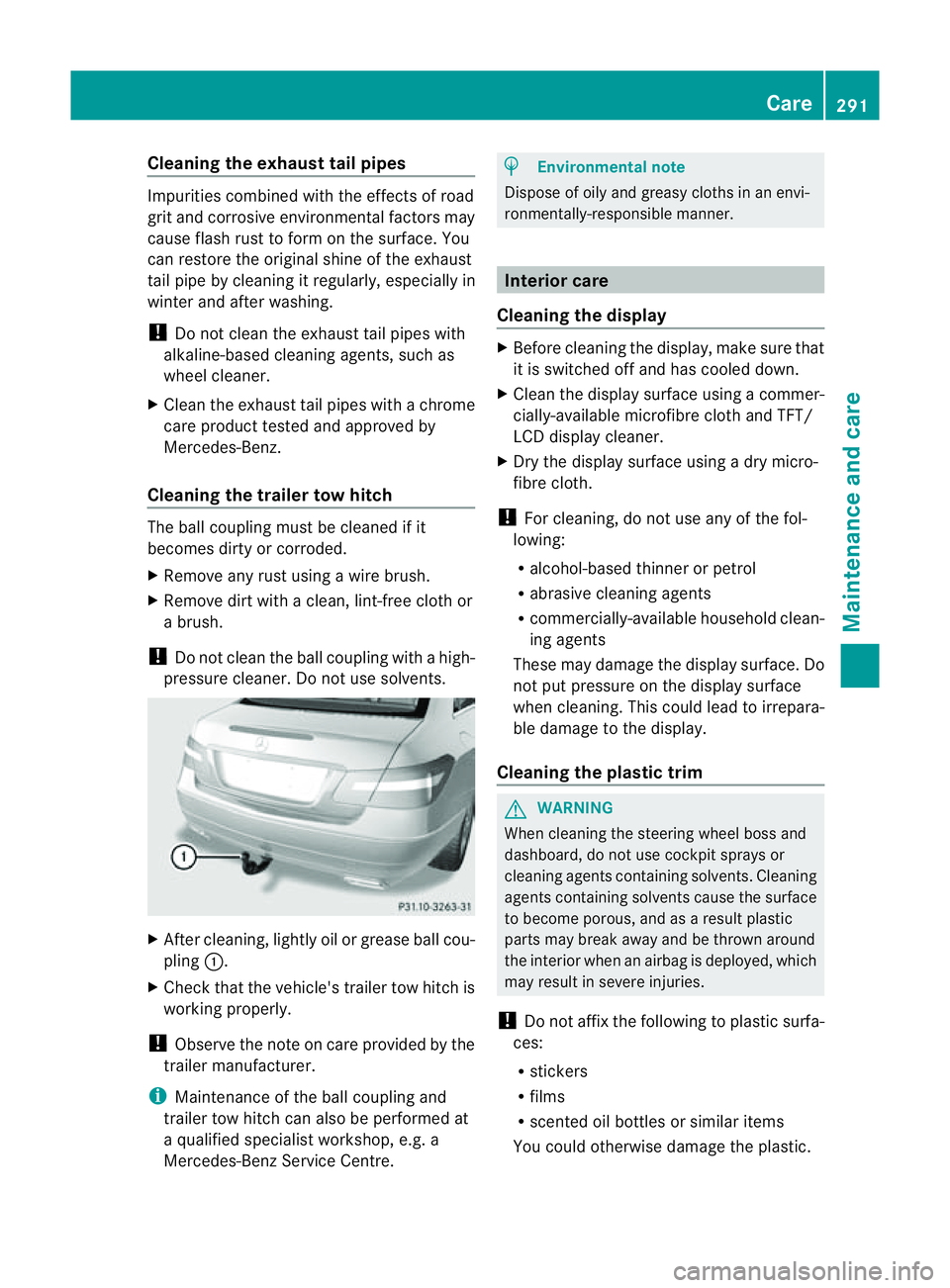 MERCEDES-BENZ E-CLASS COUPE 2011 Owners Manual Cleaning th
eexhaust tail pipes Impurities combined wit
hthe effect sofroad
grit and corrosive environmental factors may
cause flash rust to form on the surface. You
can restore the original shine of MERCEDES-BENZ E-CLASS COUPE 2011 Owners Manual Cleaning th
eexhaust tail pipes Impurities combined wit
hthe effect sofroad
grit and corrosive environmental factors may
cause flash rust to form on the surface. You
can restore the original shine of