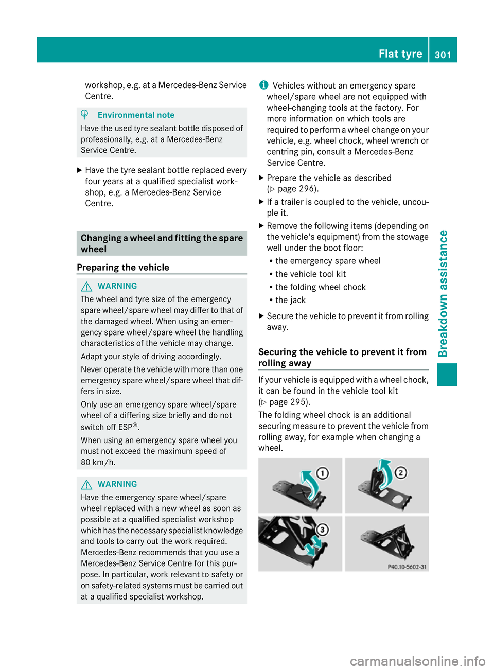 MERCEDES-BENZ E-CLASS COUPE 2011 Owners Manual workshop
,e.g.ataM ercedes-Benz Service
Centre. H
Environmental note
Have the used tyre sealant bottle disposed of
professionally, e.g. at aMercedes-Benz
Service Centre.
X Have the tyre sealant bottle MERCEDES-BENZ E-CLASS COUPE 2011 Owners Manual workshop
,e.g.ataM ercedes-Benz Service
Centre. H
Environmental note
Have the used tyre sealant bottle disposed of
professionally, e.g. at aMercedes-Benz
Service Centre.
X Have the tyre sealant bottle