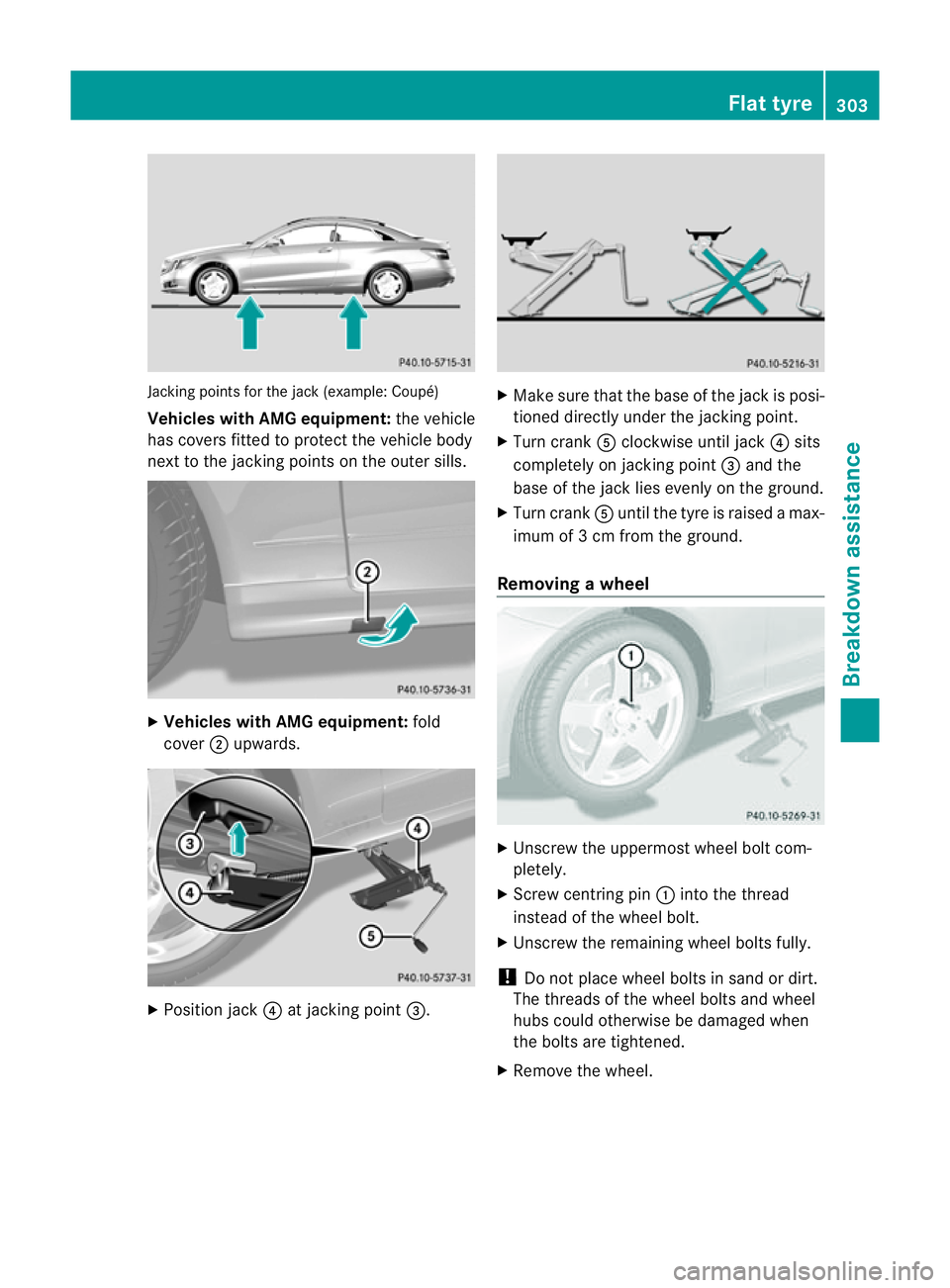MERCEDES-BENZ E-CLASS COUPE 2011 Owners Manual Jacking points for th
ejack( example: Coupé)
Vehicles with AMG equipment: the vehicle
has cover sfitted to protec tthe vehicle body
next to the jackingp oints on the outer sills.X
Vehicles with AMG e MERCEDES-BENZ E-CLASS COUPE 2011 Owners Manual Jacking points for th
ejack( example: Coupé)
Vehicles with AMG equipment: the vehicle
has cover sfitted to protec tthe vehicle body
next to the jackingp oints on the outer sills.X
Vehicles with AMG e