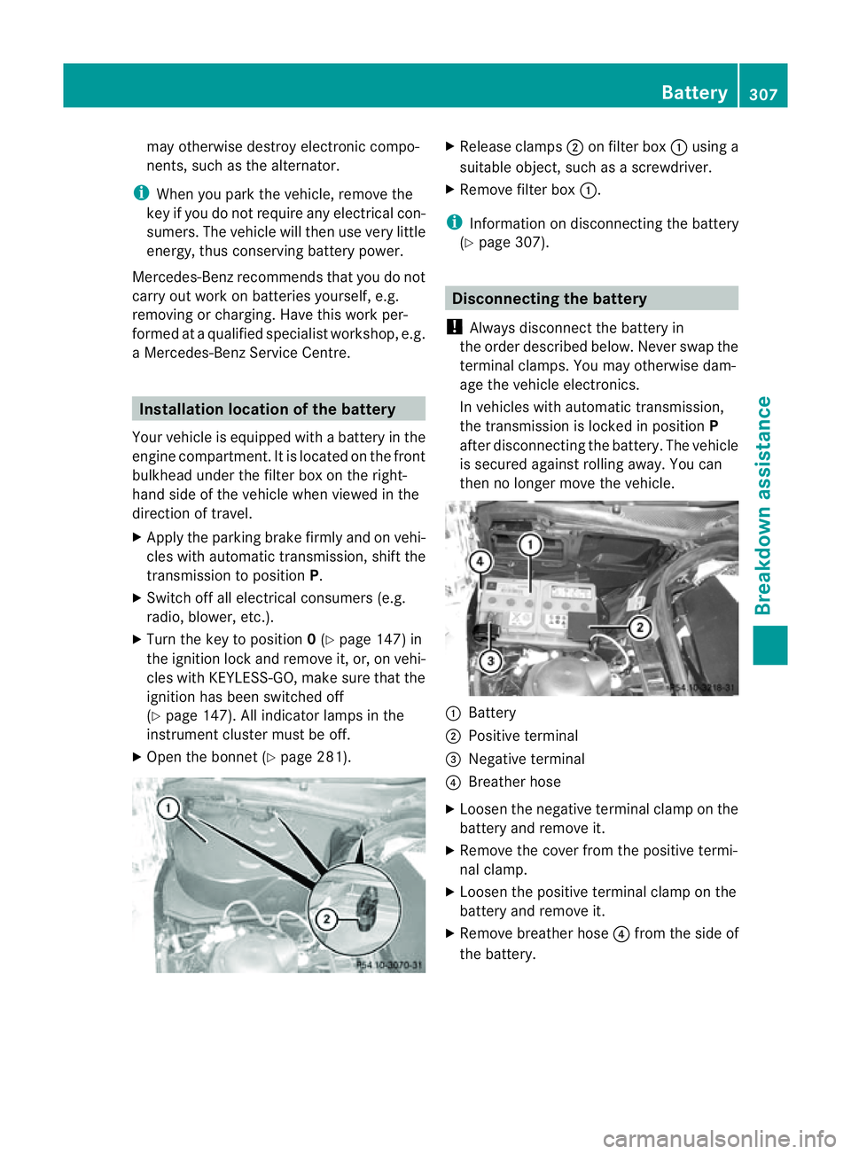 MERCEDES-BENZ E-CLASS COUPE 2011 Owners Manual may otherwise destroy electronic compo-
nents, such as the alternator.
i When you park the vehicle, remove the
key if you do not require any electrica lcon-
sumers .The vehicle will then use very litt MERCEDES-BENZ E-CLASS COUPE 2011 Owners Manual may otherwise destroy electronic compo-
nents, such as the alternator.
i When you park the vehicle, remove the
key if you do not require any electrica lcon-
sumers .The vehicle will then use very litt