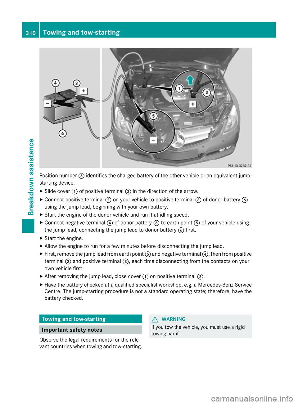 MERCEDES-BENZ E-CLASS COUPE 2011 Owners Manual Position number
Bidentifies the charged batter yofthe other vehicle or an equivalent jump-
starting device.
X Slide cover :of positive terminal ;in the direction of the arrow.
X Connec tpositive termi MERCEDES-BENZ E-CLASS COUPE 2011 Owners Manual Position number
Bidentifies the charged batter yofthe other vehicle or an equivalent jump-
starting device.
X Slide cover :of positive terminal ;in the direction of the arrow.
X Connec tpositive termi