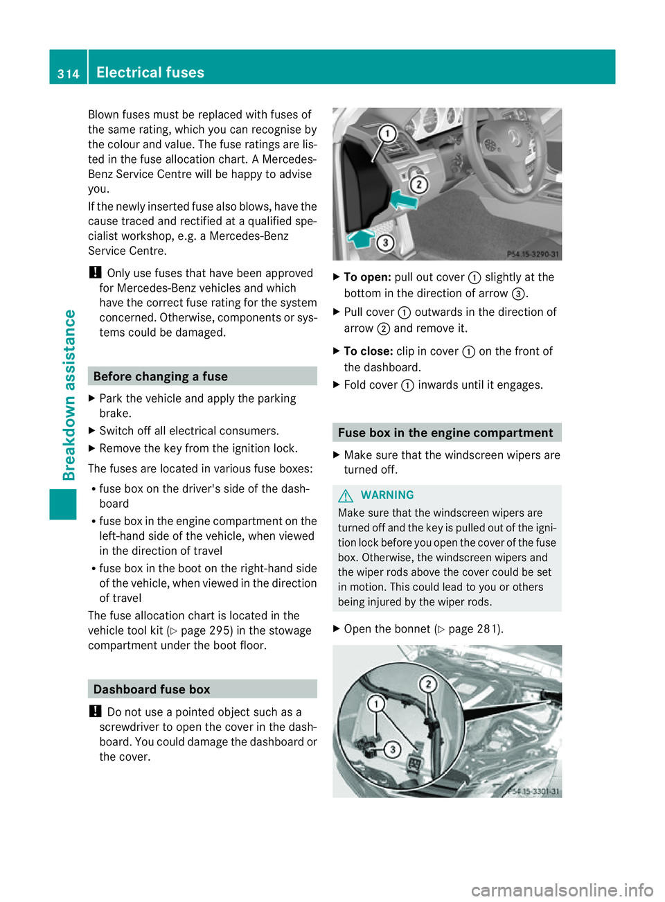 MERCEDES-BENZ E-CLASS COUPE 2011 Owners Manual Blow
nfuses must be replace dwith fuses of
the same rating, which you can recognise by
the colour and value. The fuse ratings are lis-
ted in the fuse allocation chart. AMercedes-
BenzS ervice Centr e MERCEDES-BENZ E-CLASS COUPE 2011 Owners Manual Blow
nfuses must be replace dwith fuses of
the same rating, which you can recognise by
the colour and value. The fuse ratings are lis-
ted in the fuse allocation chart. AMercedes-
BenzS ervice Centr e