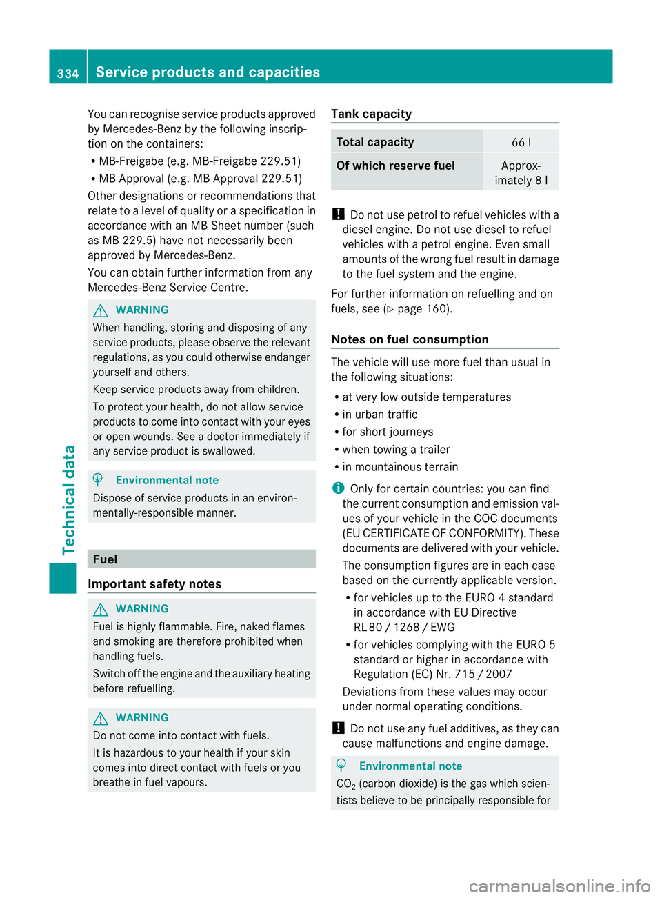 MERCEDES-BENZ E-CLASS COUPE 2011  Owners Manual You can recognise service products approved
by Mercedes-Ben zbythefollowing inscrip-
tion on th econtaine rs:
R MB-Freigabe (e.g. MB-Freigabe 229.51)
R MB Approval (e.g. MB Approval 229.51)
Other desi