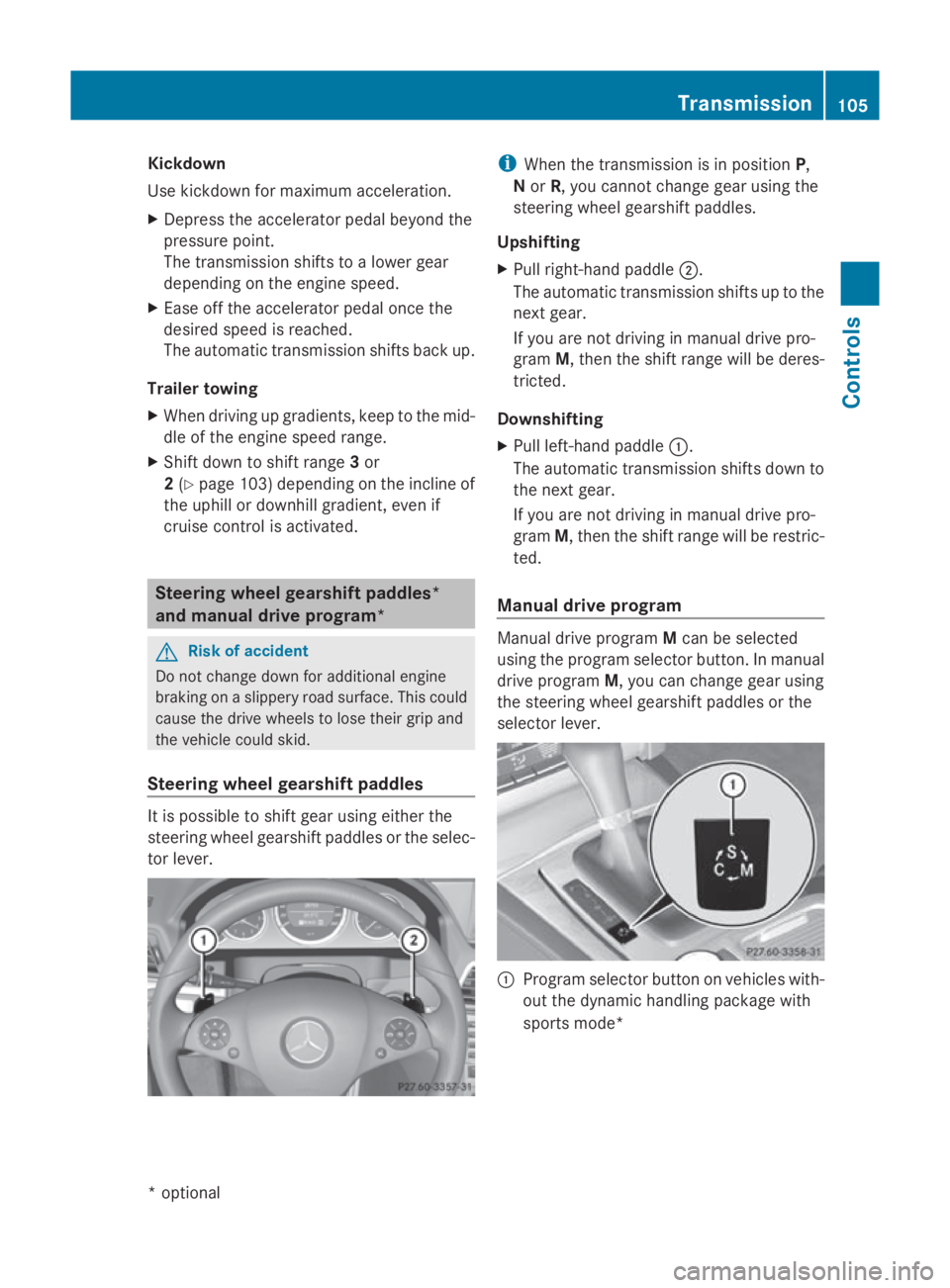 MERCEDES-BENZ E-CLASS COUPE 2009 Owners Manual Kickdown
Use kickdown for maximum acceleration.
X Depress th eaccelerato rpedal beyon dthe
pressur epoint.
The transmission shifts to alower gear
depending on th eengines peed.
X Eas eoff th eaccelera MERCEDES-BENZ E-CLASS COUPE 2009 Owners Manual Kickdown
Use kickdown for maximum acceleration.
X Depress th eaccelerato rpedal beyon dthe
pressur epoint.
The transmission shifts to alower gear
depending on th eengines peed.
X Eas eoff th eaccelera