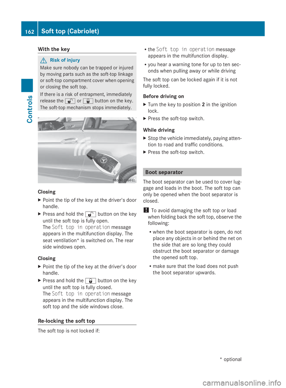 MERCEDES-BENZ E-CLASS COUPE 2009 Owners Manual With the key
G
Risk of injury
Make sure nobody can be trappe dorinjured
by moving parts such as the soft-top linkage
or soft-top compartment cover when opening
or closing the soft top.
If there is ari MERCEDES-BENZ E-CLASS COUPE 2009 Owners Manual With the key
G
Risk of injury
Make sure nobody can be trappe dorinjured
by moving parts such as the soft-top linkage
or soft-top compartment cover when opening
or closing the soft top.
If there is ari