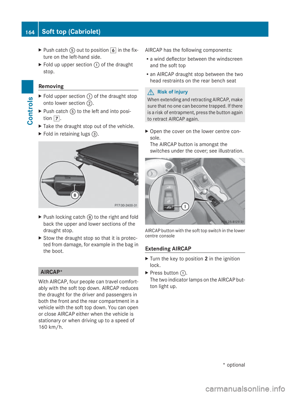 MERCEDES-BENZ E-CLASS COUPE 2009 Owners Manual X
Push catch 0086out to position 004Fin the fix-
ture on the left-hand side.
X Fold up upper section 0046of the draught
stop.
Removing X
Fold upper section 0046of the draught stop
ontol ower section 0 MERCEDES-BENZ E-CLASS COUPE 2009 Owners Manual X
Push catch 0086out to position 004Fin the fix-
ture on the left-hand side.
X Fold up upper section 0046of the draught
stop.
Removing X
Fold upper section 0046of the draught stop
ontol ower section 0