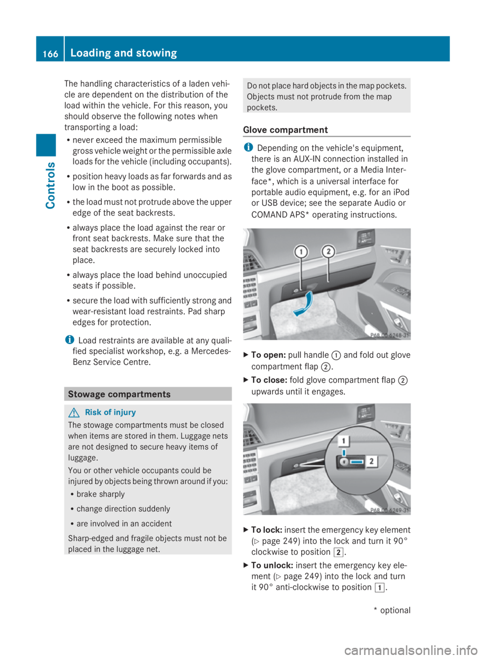 MERCEDES-BENZ E-CLASS COUPE 2009  Owners Manual The handling characteristics of
aladen vehi-
cle are dependent on the distribution of the
load within the vehicle. For this reason, you
should observe the following notes when
transportin gaload:
R ne