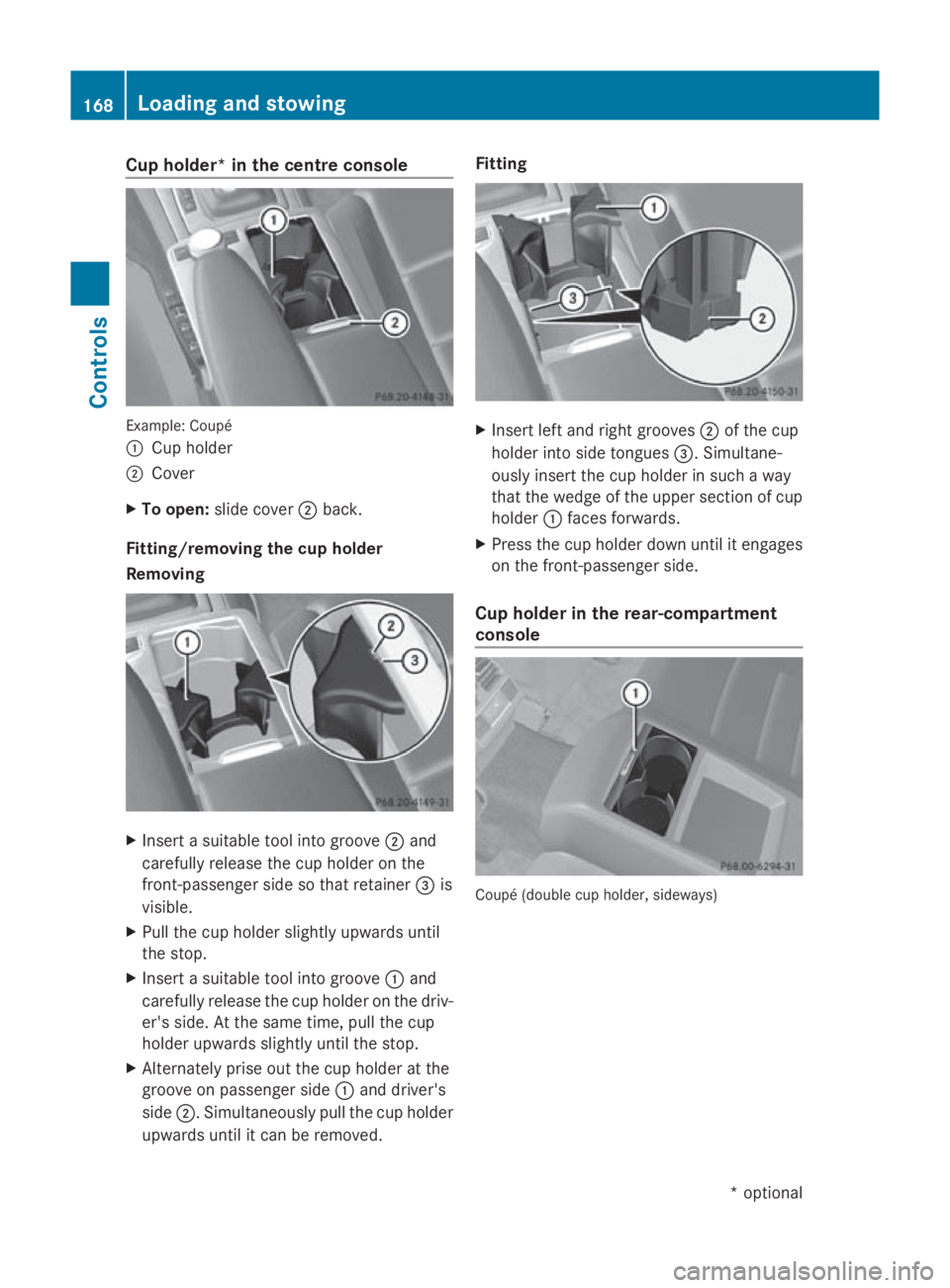 MERCEDES-BENZ E-CLASS COUPE 2009 Owners Manual Cup holder* in th
ecentre console Example
:Coupé
0046 Cup holder
0047 Cover
X To open: slide cover 0047back.
Fitting/removing th ecup holder
Removing X
Inser tasuitable tool int ogroove 0047and
caref MERCEDES-BENZ E-CLASS COUPE 2009 Owners Manual Cup holder* in th
ecentre console Example
:Coupé
0046 Cup holder
0047 Cover
X To open: slide cover 0047back.
Fitting/removing th ecup holder
Removing X
Inser tasuitable tool int ogroove 0047and
caref