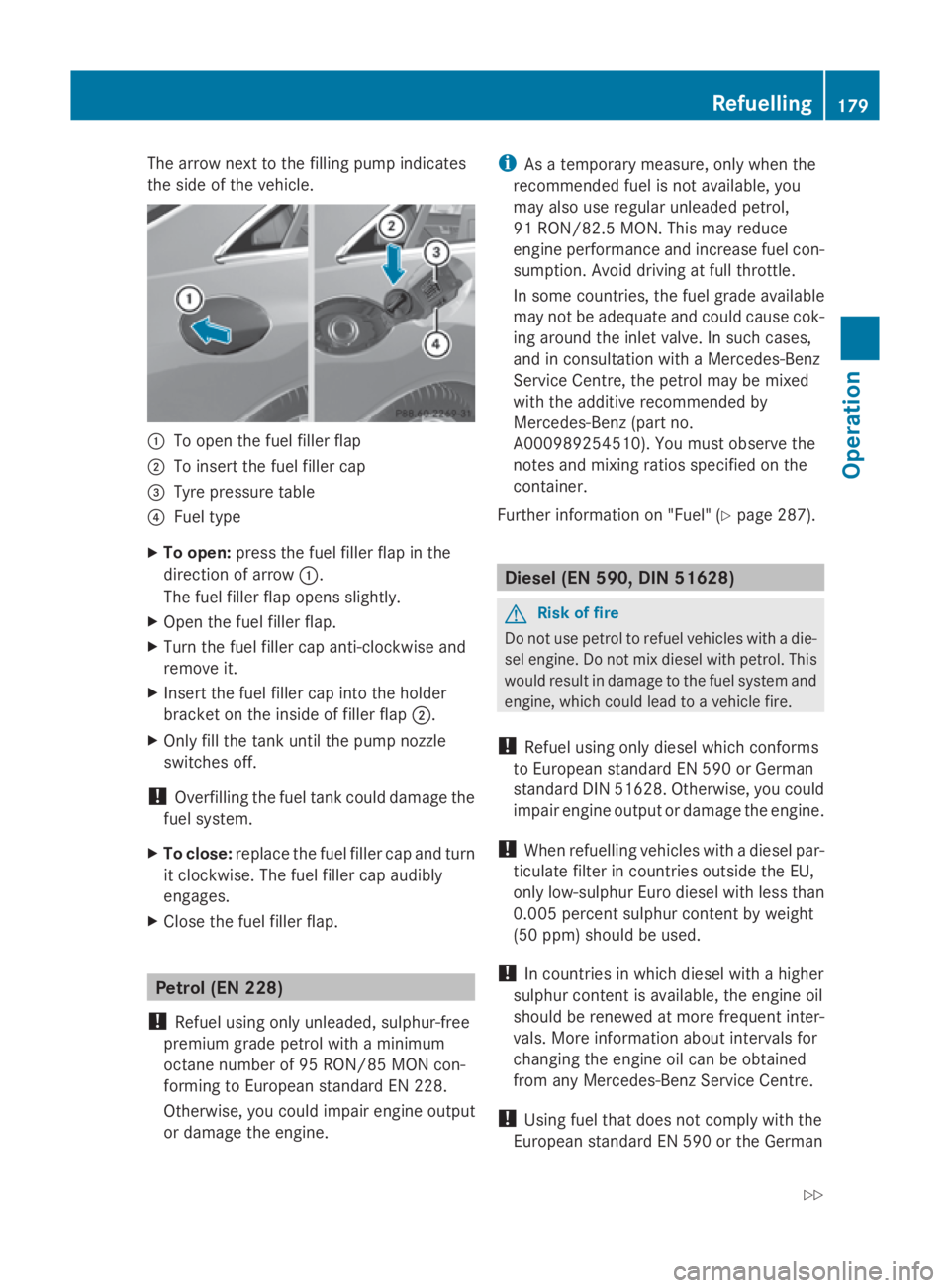 MERCEDES-BENZ E-CLASS COUPE 2009  Owners Manual The arrow next to the filling pump indicates
the side of the vehicle. 0046
To open the fuel filler flap
0047 To insert the fuel filler cap
008A Tyre pressure table
0088 Fuel type
X To open: press the 