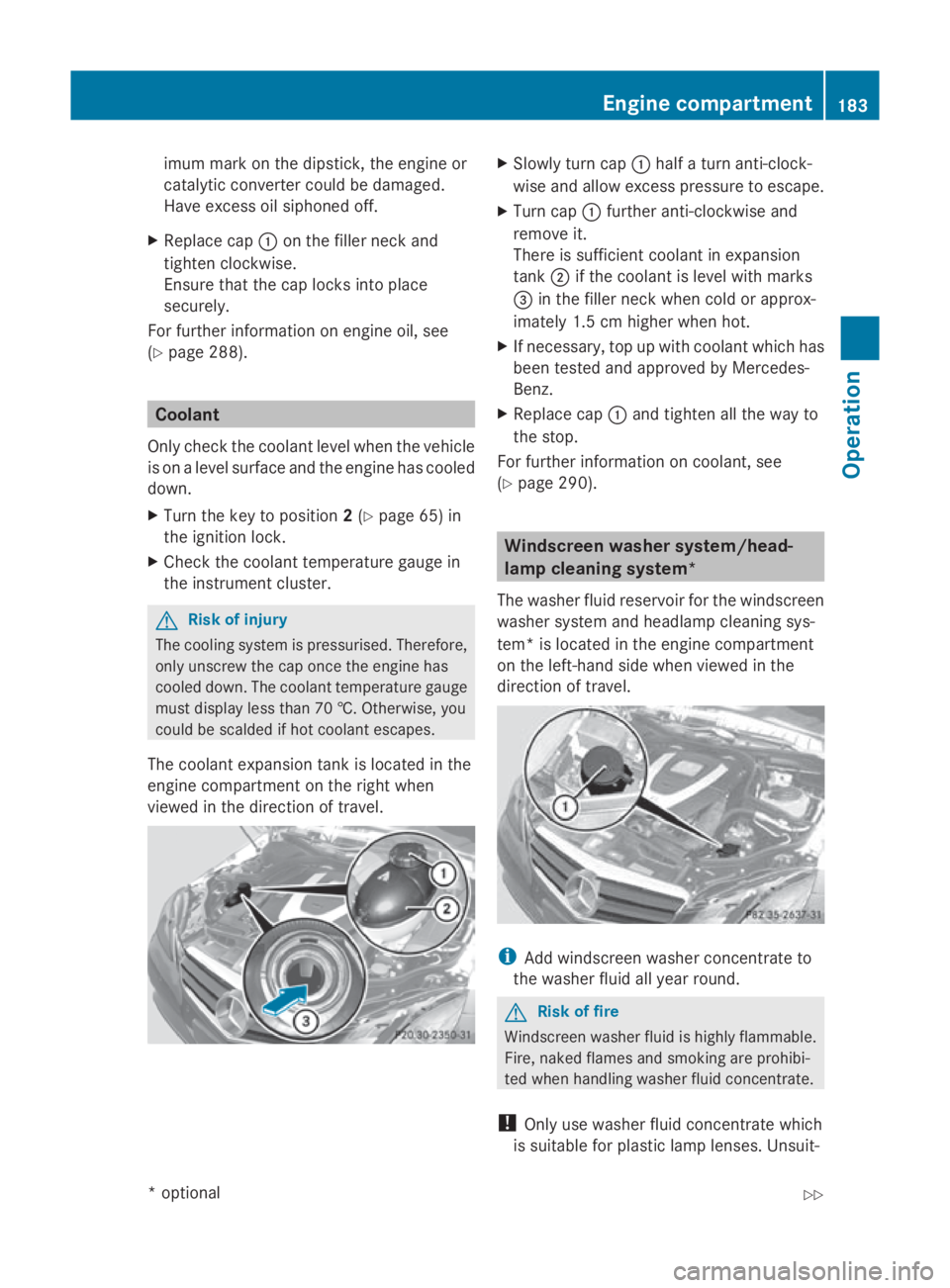 MERCEDES-BENZ E-CLASS COUPE 2009  Owners Manual imum mark on the dipstick
,the engine or
catalytic converter could be damaged.
Have excess oil siphoned off.
X Replace cap 0046on the filler nec kand
tighten clockwise.
Ensure that the cap lock sintop