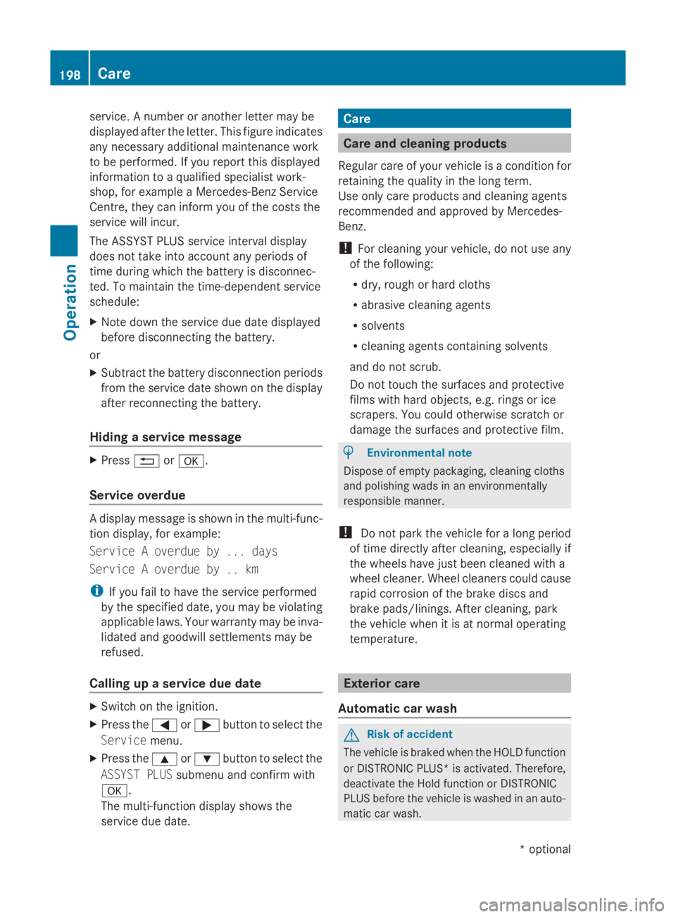 MERCEDES-BENZ E-CLASS COUPE 2009  Owners Manual service.
Anumber or another letter may be
displayed after the letter. This figure indicates
any necessary additional maintenance work
to be performed. If you report this displayed
information to aqual