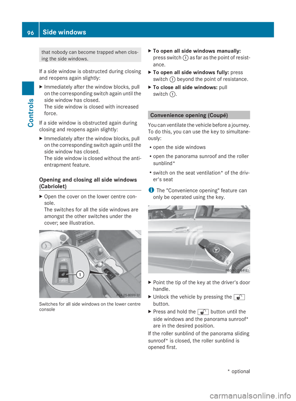MERCEDES-BENZ E-CLASS COUPE 2009 Owners Manual tha
tnobod ycan become trapped when clos-
ing the side windows.
If as idew indo wiso bstructed durin gclosing
and reopens agai nsligh tly:
X Immediately after the windo wblocks ,pull
on the correspond MERCEDES-BENZ E-CLASS COUPE 2009 Owners Manual tha
tnobod ycan become trapped when clos-
ing the side windows.
If as idew indo wiso bstructed durin gclosing
and reopens agai nsligh tly:
X Immediately after the windo wblocks ,pull
on the correspond