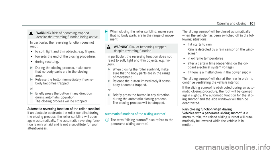 MERCEDES-BENZ E-CLASS ESTATE 2022  Owners Manual &
W
W ARNI NG
ARNI NGRisk of becoming trapped
despite there ve rsing function being active
In particular, there ve rsing function does not
re act:
R tosoT, light and thin objects, e.g. /n gers.
R to