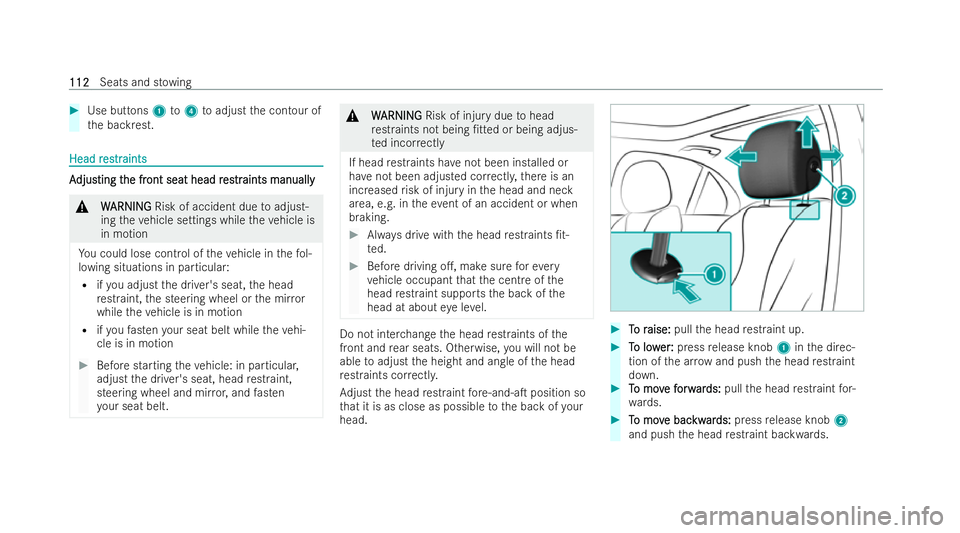 MERCEDES-BENZ E-CLASS ESTATE 2022  Owners Manual #
Use but tons 1 to4 toadjust the contour of
th e backrest. Head r
Head r
es
estrtraints
aints A A
djus djus ting t
ting t he fr
he front seat head r
ont seat head r es
estrtraints manually
aints manu