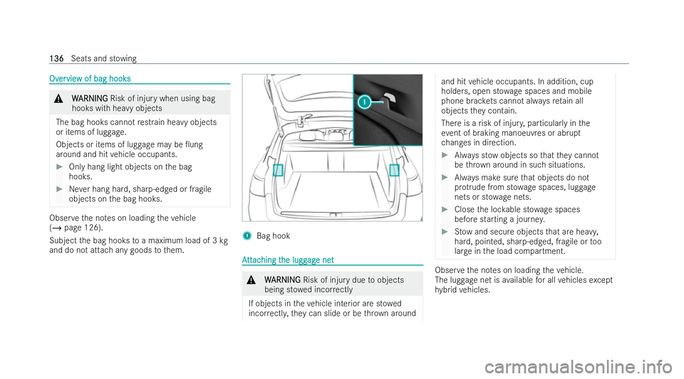MERCEDES-BENZ E-CLASS ESTATE 2022  Owners Manual Ov
Ov
er
ervie
vie w of bag hooks
w of bag hooks &
W
WARNING
ARNING Risk of injury when using bag
hooks with heavy objects
The bag hooks cannot restrain he avy objects
or items of lug gage.
Objects or