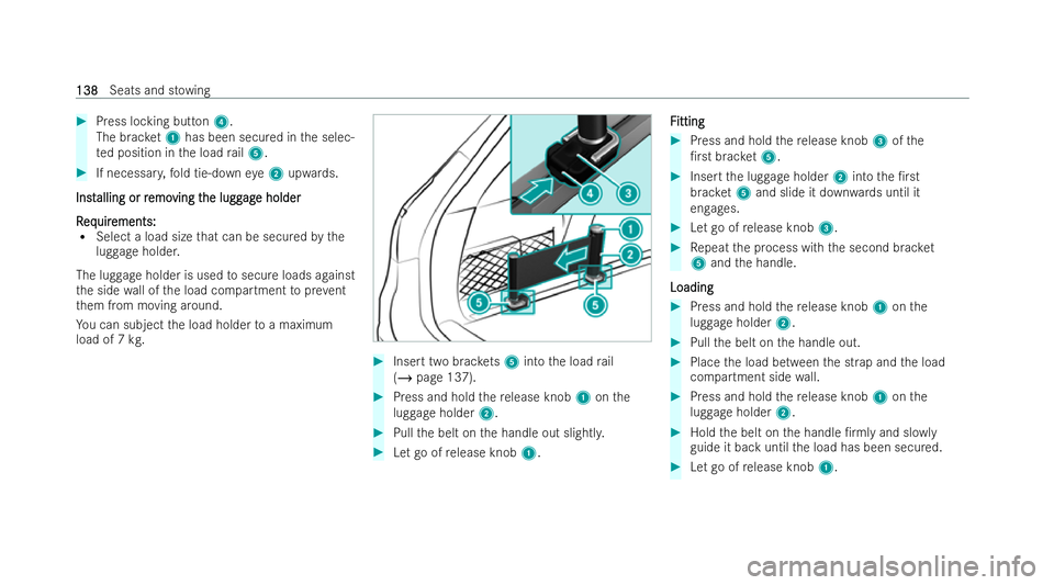 MERCEDES-BENZ E-CLASS ESTATE 2022  Owners Manual #
Press locking button 4.
The brac ket1 has been secured in the selec-
te d position in the load rail5. #
If necessar y,fold tie-down eye2 upwards.
Inst
Inst alling or r
alling or r emo
emoving t
ving