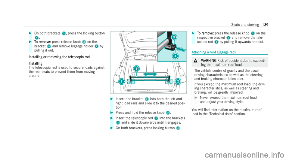 MERCEDES-BENZ E-CLASS ESTATE 2022  Owners Manual #
On bo thbrac kets 5, press the locking button
4. #
T
To r
o r emov
emov e:
e:press release knob 3onthe
brac ket5 and remo veluggage holder 2by
pulling it out.
Inst
Inst alling or r
alling or r emo
e