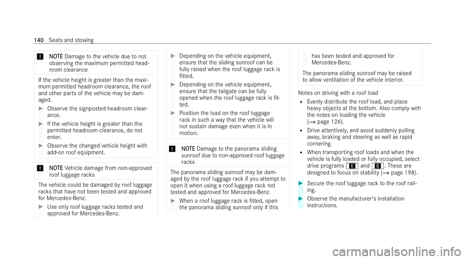 MERCEDES-BENZ E-CLASS ESTATE 2022  Owners Manual *
N
NO
OTE
TE Damage totheve hicle due tonot
observing the maximum permitted head-
ro om clearance If
th eve hicle height is greater than the maxi-
mum permitted headroom clearance, thero of
and other