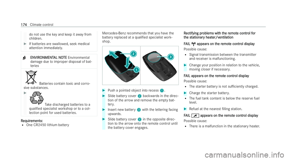 MERCEDES-BENZ E-CLASS ESTATE 2022  Owners Manual do not use
theke y and keep it away from
ch ildren. #
If batteries are swallo wed, seek medical
attention immediatel y.+
ENVIR
ENVIR
ONMENT
ONMENT AL NO
AL NOTE
TE Environmen tal
damage due toimproper