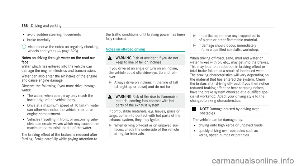 MERCEDES-BENZ E-CLASS ESTATE 2022  Owners Manual R
avoid sudden steering mo vements
R brake careful ly
% Also obser vethe no tes on regula rly ch ecking
wheels and tyres (/ page 393).
N
No ot
tes on dr
es on dr iving t
iving thr
hrough w
ough w at
a