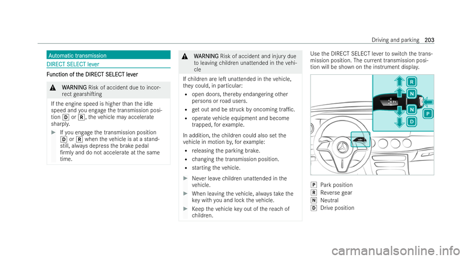 MERCEDES-BENZ E-CLASS ESTATE 2022  Owners Manual A
A
ut
ut omatic tr
omatic tr ansmission
ansmission DIRECT SELECT lev
DIRECT SELECT lev
er
erF
F
unction of t
unction of t he DIRECT SELECT lev
he DIRECT SELECT lev er
er&
W
WARNING
ARNING Risk of acc
