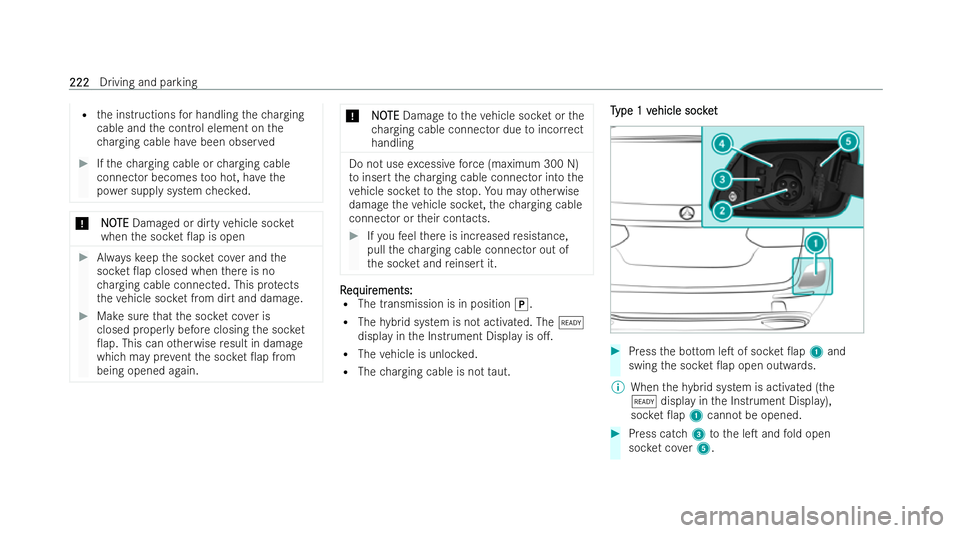MERCEDES-BENZ E-CLASS ESTATE 2022  Owners Manual R
the inst ructions for handling thech arging
cable and the control element on the
ch arging cable ha vebeen obser ved #
Ifth ech arging cable or charging cable
connector becomes too hot, ha vethe
po 