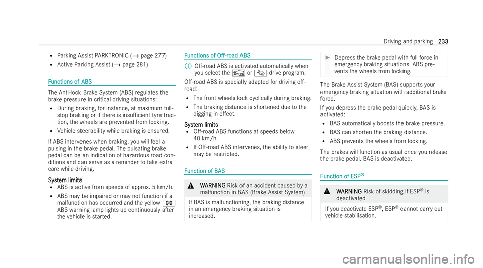 MERCEDES-BENZ E-CLASS ESTATE 2022  Owners Manual R
Parking Assist PARKTRONIC (/ page 277)
R Active Parking Assist (/ page 281) F
F
unctions of ABS
unctions of ABS The Anti-lock Brake System (ABS)
regula testhe
brake pressure in critical driving situ