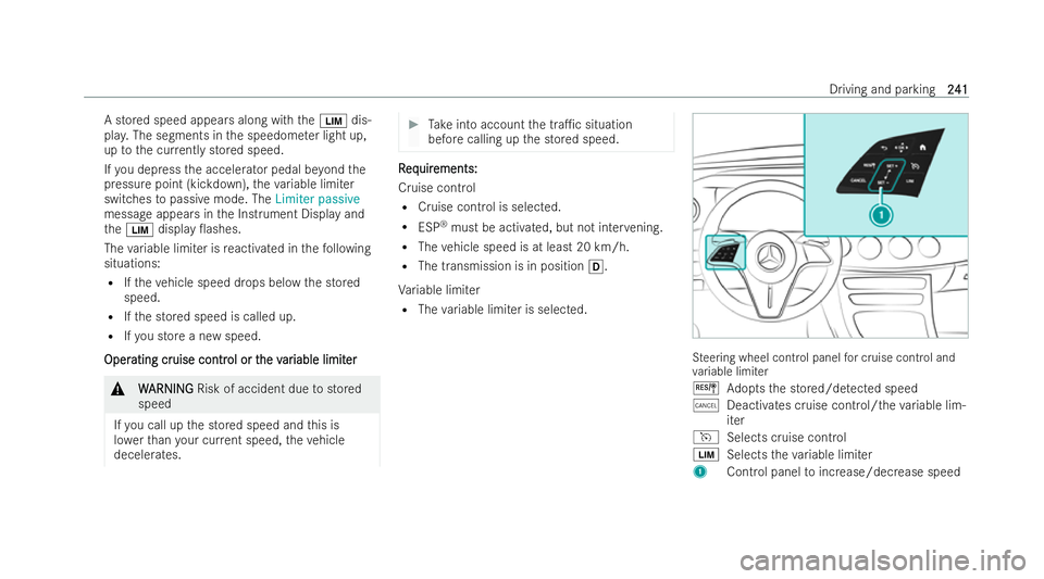 MERCEDES-BENZ E-CLASS ESTATE 2022  Owners Manual A stored speed appears along with
theÈ dis-
pla y.The segments in the speedome ter light up,
up tothe cur rently stored speed.
If yo u depress the accelerator pedal be yond the
pressure point (kickdo