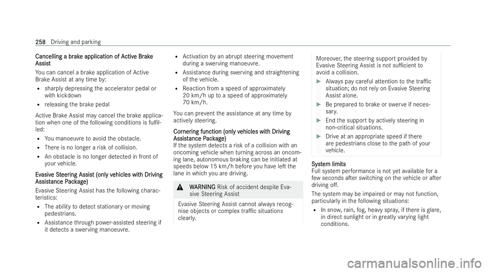 MERCEDES-BENZ E-CLASS ESTATE 2022  Owners Manual Cancelling a br
Cancelling a br
ak
ake application of A
e application of A ctiv
ctive Br
e Br ake
ake
Assist
Assist
Yo u can cancel a brake application of Active
Brake Assist at any time by:
R sharply