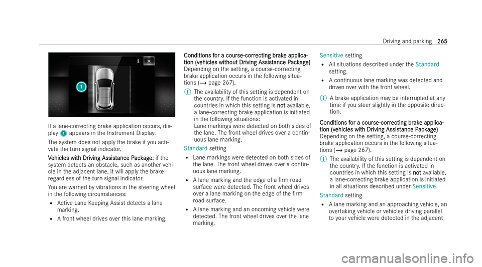 MERCEDES-BENZ E-CLASS ESTATE 2022  Owners Manual If a lane-co
rrecting brake application occurs, dis-
play 1appears in the Instrument Displa y.
The system does not app lythe brake if you acti-
va te the turn signal indicator.
V
V ehicles wit
ehicles
