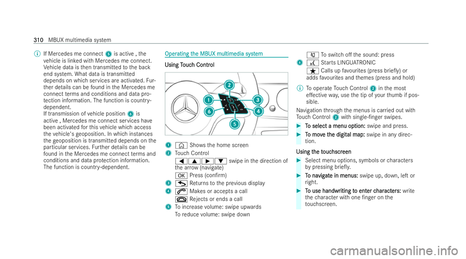 MERCEDES-BENZ E-CLASS ESTATE 2022  Owners Manual %
If Mercedes me connect 5is acti ve,the
ve hicle is lin ked with Mercedes me connect.
Ve hicle data is then transmitted tothe back
end system. What data is transmitted
depends on which services are a
