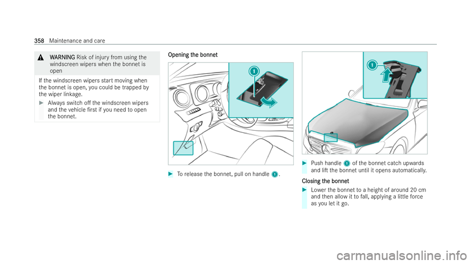 MERCEDES-BENZ E-CLASS ESTATE 2022  Owners Manual &
W
WARNI NG
ARNI NGRisk of injury from using the
windscreen wipers when the bonnet is
open
If th e windscreen wipers start moving when
th e bonnet is open, you could be trapped by
th e wiper linkage.