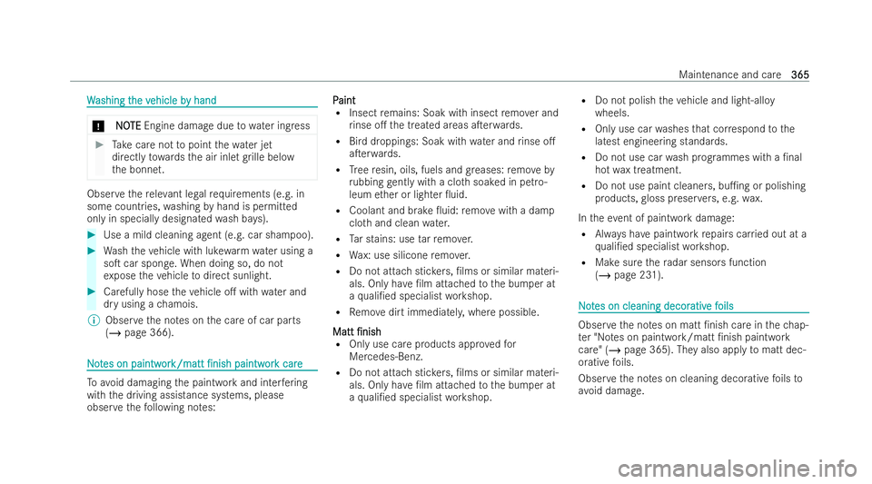 MERCEDES-BENZ E-CLASS ESTATE 2022  Owners Manual W
W
ashing t
ashing t he v
he vehicle b
ehicle b y hand
y hand *
N
NOOTE
TE Engine damage due towa ter ing ress #
Take care not topoint thewa ter jet
directly towa rdsth e air inlet grille below
th e 