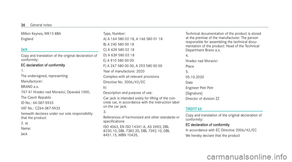 MERCEDES-BENZ E-CLASS ESTATE 2022  Owners Manual Milton
Keynes, MK15 8BA
England Jack
Jack
Copy and translation of
the original declaration of
conformity:
EC declar EC declar ation of conf
ation of conf or
ormity
mity
1.
The undersigned, representin