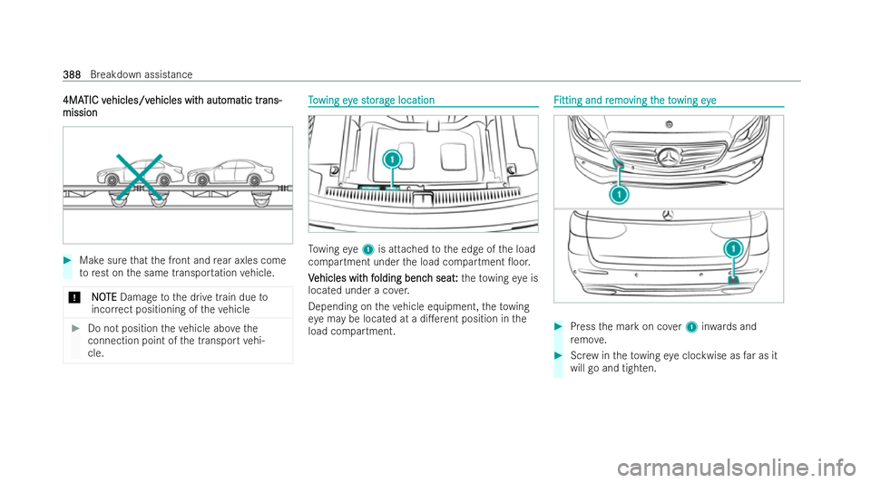 MERCEDES-BENZ E-CLASS ESTATE 2022  Owners Manual 4MA
4MA
TIC v
TIC v ehicles/v
ehicles/v ehicles wit
ehicles wit h aut
h aut omatic tr
omatic tr ans-
ans-
mission
mission #
Make sure that the front and rear axles come
to rest on the same transpor ta