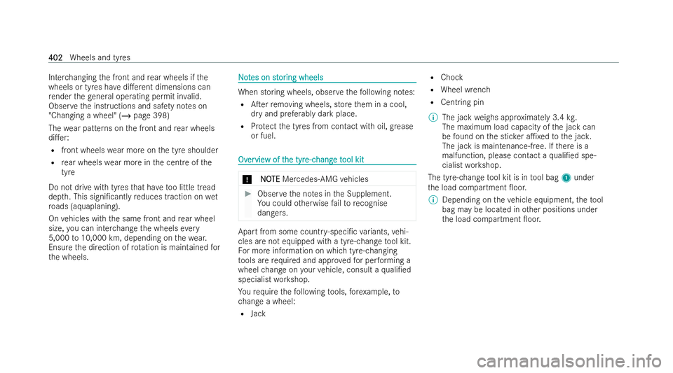 MERCEDES-BENZ E-CLASS ESTATE 2022  Owners Manual Inter
changing the front and rear wheels if the
wheels or tyres ha vedi.erent dimensions can
re nder thege neral ope rating permit in valid.
Obser vethe inst ructions and saf ety no tes on
"Chang