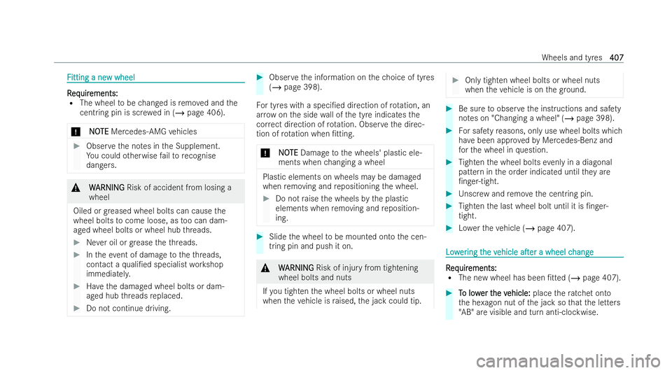 MERCEDES-BENZ E-CLASS ESTATE 2022  Owners Manual F
F
itting a ne
itting a ne w wheel
w wheel R R
eq eq uir
uir ements:
ements:
R The wheel tobe changed is remo ved and the
cent ring pin is sc rewe d in (/ page 406).
* NO
NOTE
TEMercedes-AMG vehicles