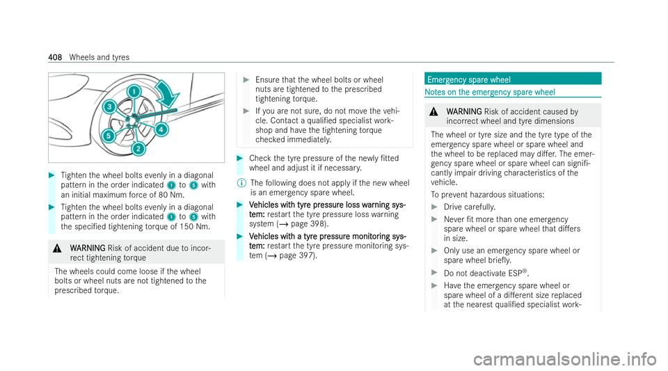 MERCEDES-BENZ E-CLASS ESTATE 2022  Owners Manual #
Tighten the wheel bolts evenly in a diagonal
pattern in the order indicated 1to5 with
an initial maximum forc e of 80 Nm. #
Tighten the wheel bolts evenly in a diagonal
pattern in the order indicate