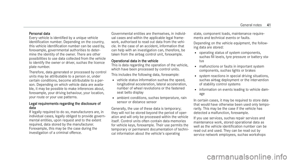 MERCEDES-BENZ E-CLASS ESTATE 2022 Service Manual P
P
er
er sonal data
sonal data
Every vehicle is identi/ed bya unique vehicle
identi/cation number. Depending on the countr y,
th is vehicle identi/cation number can be used by,
fo re xamp le, go v