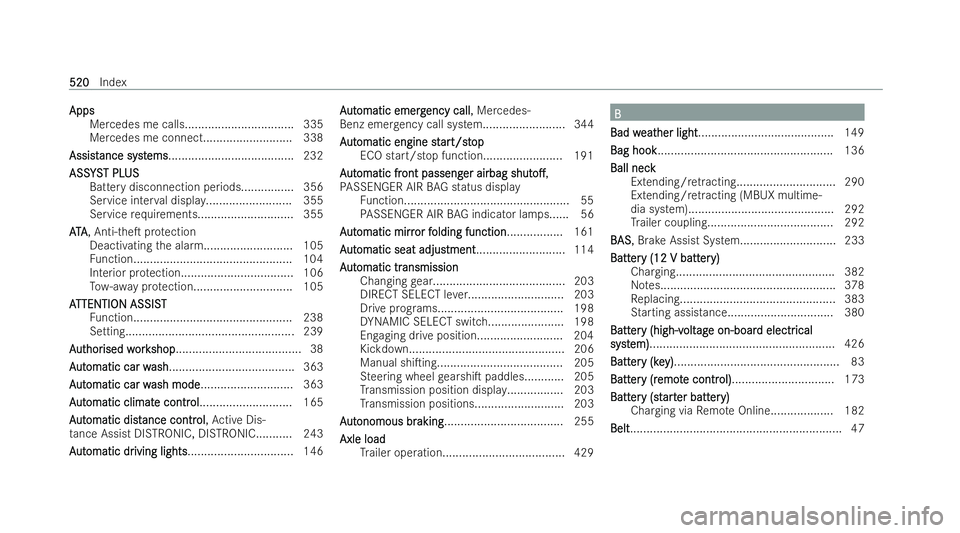 MERCEDES-BENZ E-CLASS ESTATE 2022  Owners Manual Apps
Apps
Mercedes me calls................................. 335
Mercedes me connect........................... 338
Assist
Assist ance syst ance syst ems
ems...................................... 232

