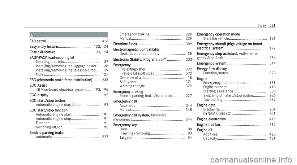 MERCEDES-BENZ E-CLASS ESTATE 2022  Owners Manual E
E
E10 pe
E10 pe tr
trol
ol................................................... .416
Easy entr
Easy entr y f
y feature
eature ................................ 123, 124
Easy e
Easy e xit f
xit feature
