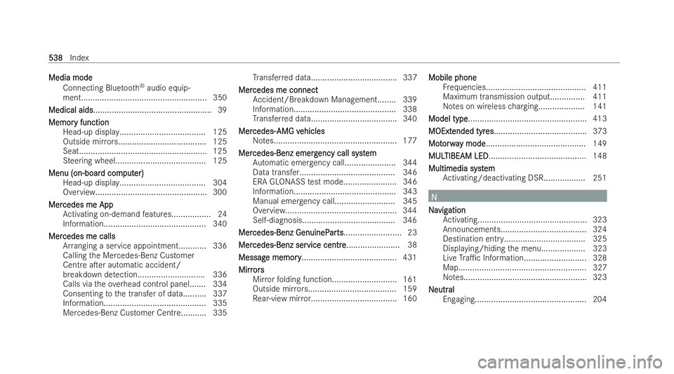 MERCEDES-BENZ E-CLASS ESTATE 2022  Owners Manual Media mode
Media mode
Connecting Blue tooth ®
audio equip-
ment..................................................... .350
Medical aids
Medical aids................................................... 
