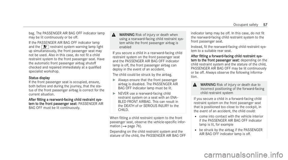 MERCEDES-BENZ E-CLASS ESTATE 2022  Owners Manual bag. The
PASSENGER AIR BAG OFF indicator la mp
may be lit continuously or be o..
If th ePA SSENGER AIR BAG OFF indicator la mp
and the6 restraint system warning lamp light
up simultaneousl y,the fron