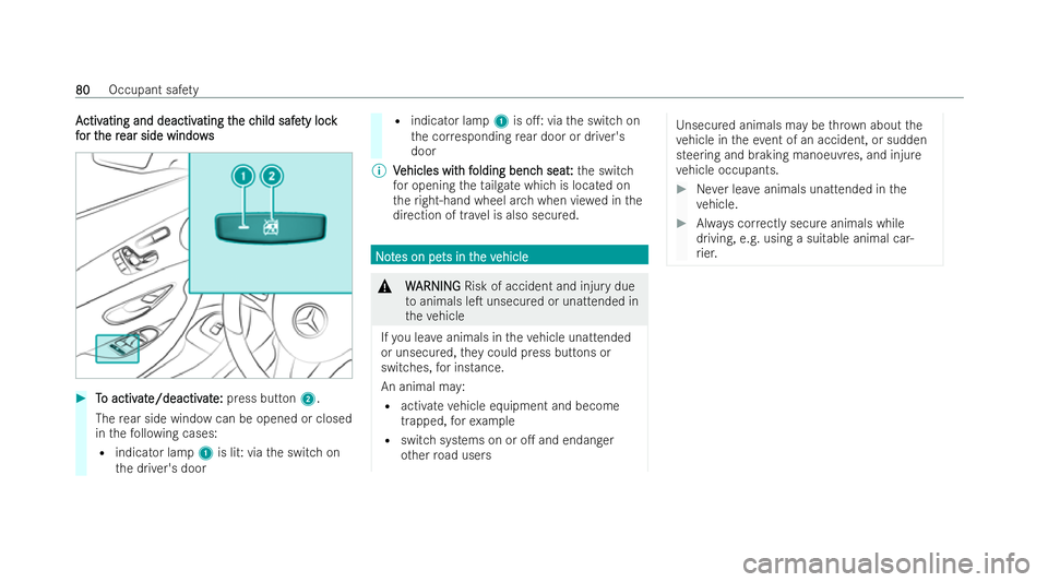 MERCEDES-BENZ E-CLASS ESTATE 2022  Owners Manual A
A
ctiv
ctiv ating and deactiv
ating and deactiv ating t
ating the c
he child safe
hild safe ty lock
ty lock
f
f or t
or t he r
he r ear side windo ws
ear side windo ws#
T
To activ
o activ at
ate/dea