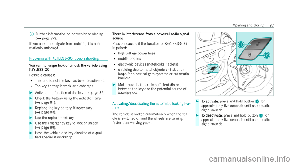 MERCEDES-BENZ E-CLASS ESTATE 2022  Owners Manual %
Further information on con venience closing
(/ page 97).
If yo u open theta ilgate from outside, it is auto-
matically unloc ked. Pr
Pr
oblems wit
oblems wit h KEYLESS-GO, tr
h KEYLESS-GO, tr oubles